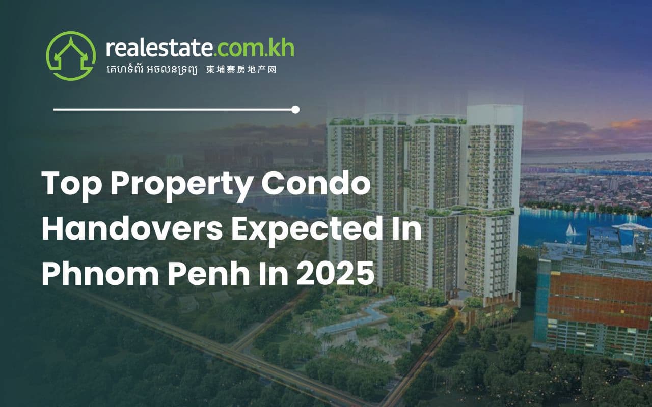 Top Property Condo Handovers Expected In Phnom Penh In 2025